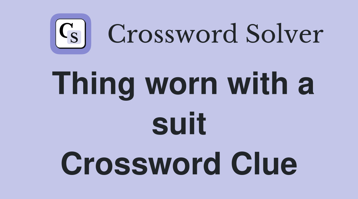 Thing worn with a suit Crossword Clue