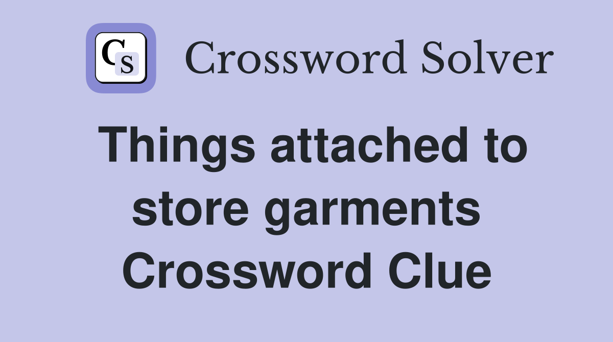 Things attached to store garments Crossword Clue