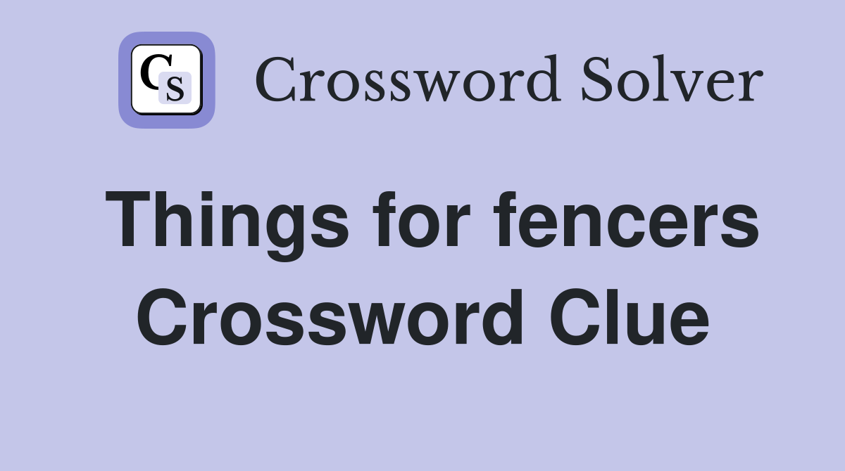 Things for fencers Crossword Clue