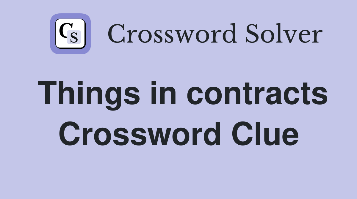 Things in contracts Crossword Clue