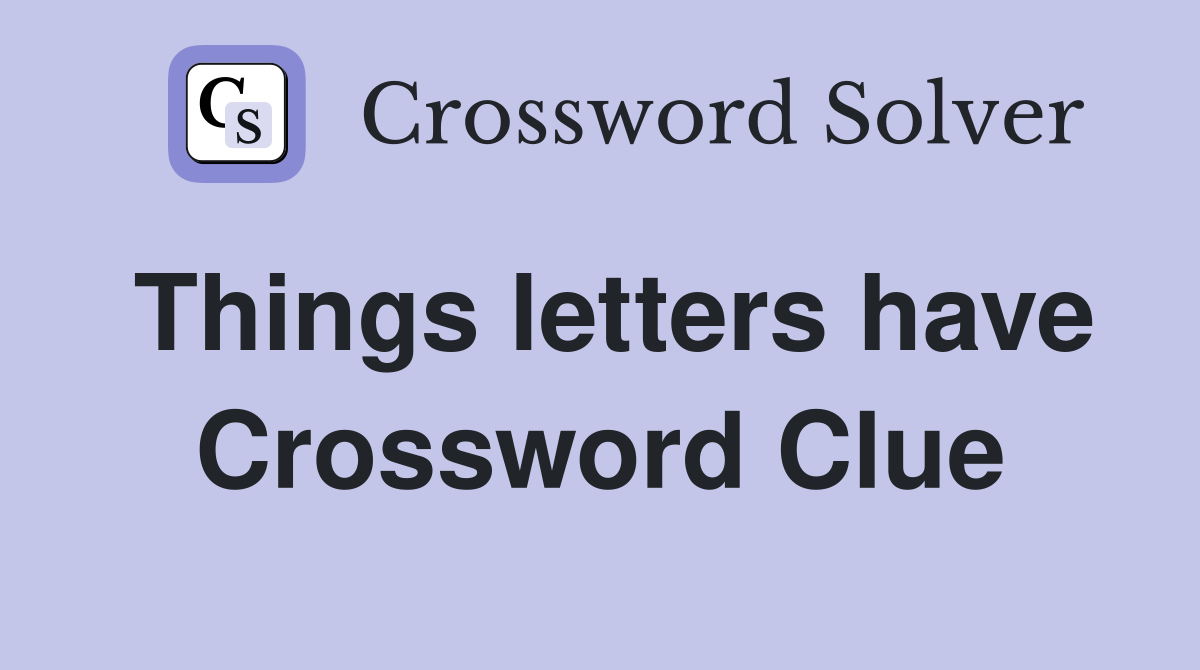 Things letters have Crossword Clue