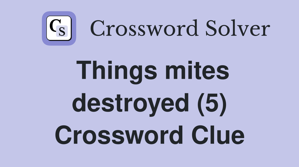 Things mites destroyed (5) Crossword Clue