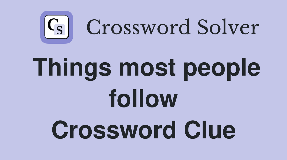 Things most people follow Crossword Clue