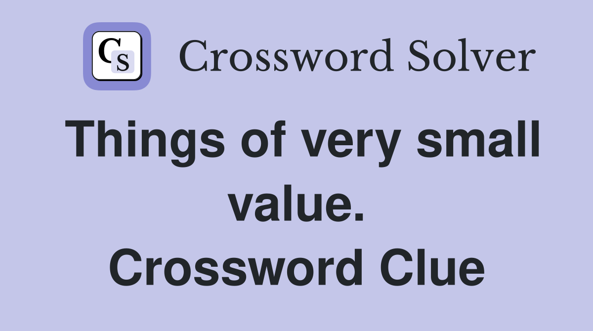 Things of very small value. Crossword Clue