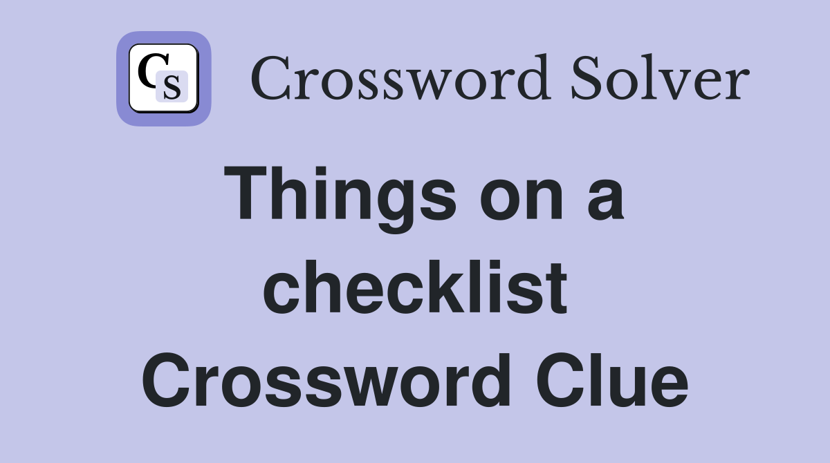 Things on a checklist Crossword Clue