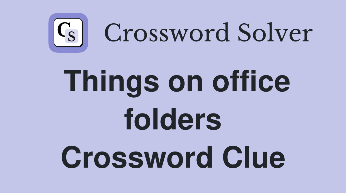 Things on office folders Crossword Clue