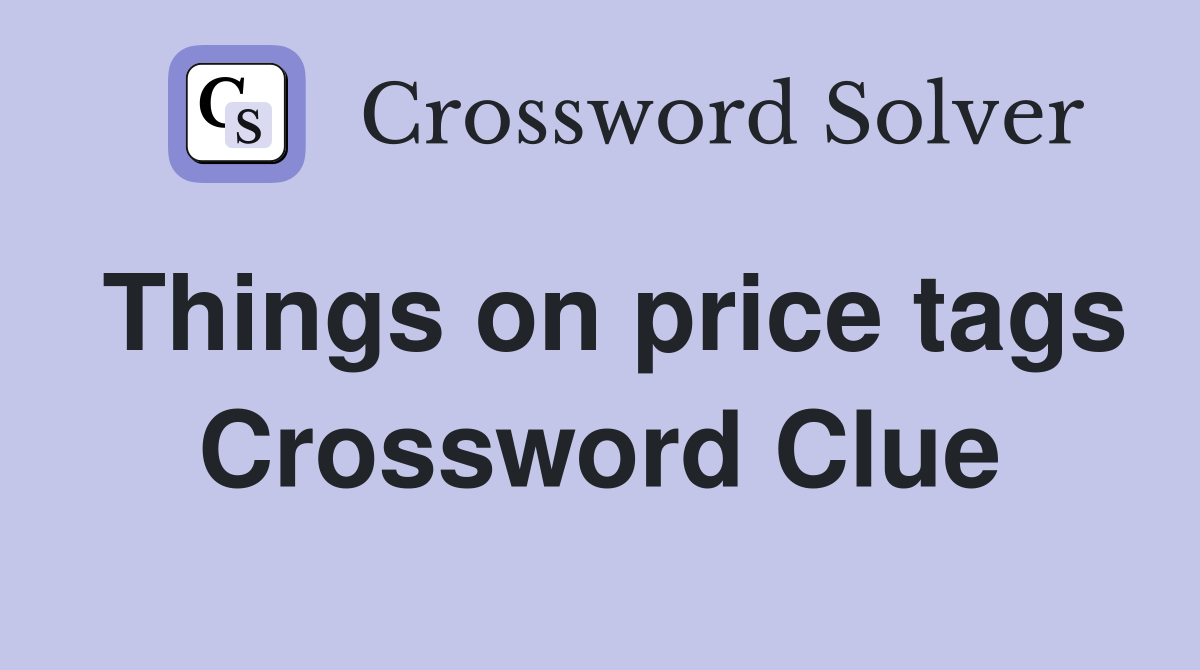 Things on price tags Crossword Clue