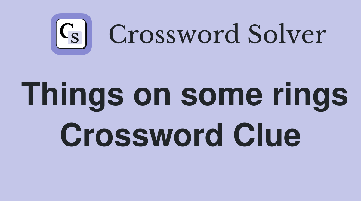 Things on some rings Crossword Clue
