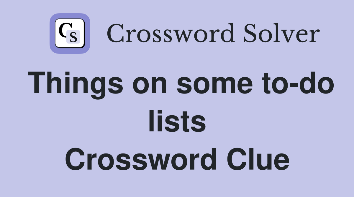 Things on some to-do lists Crossword Clue