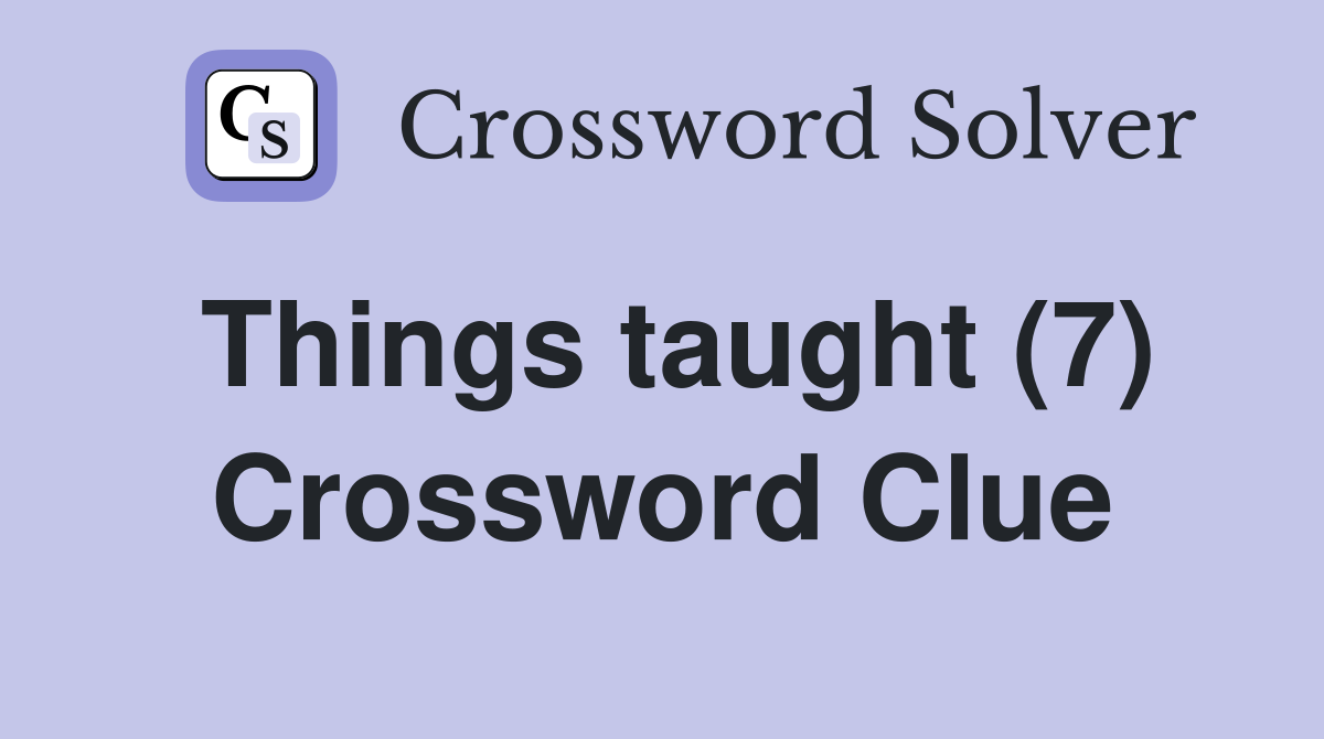 Things taught (7) Crossword Clue
