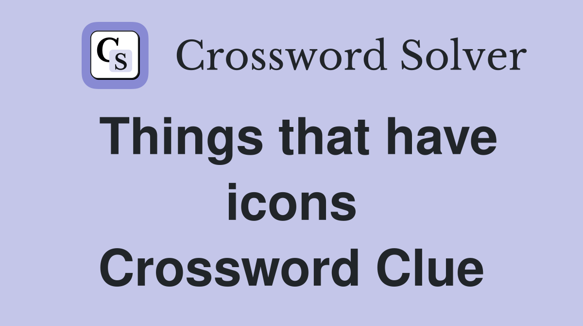 Things that have icons Crossword Clue