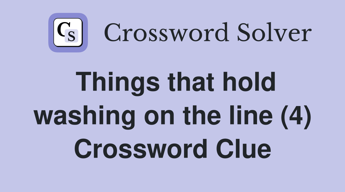 Things that hold washing on the line (4) Crossword Clue