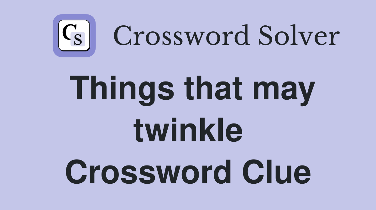 Things that may twinkle Crossword Clue