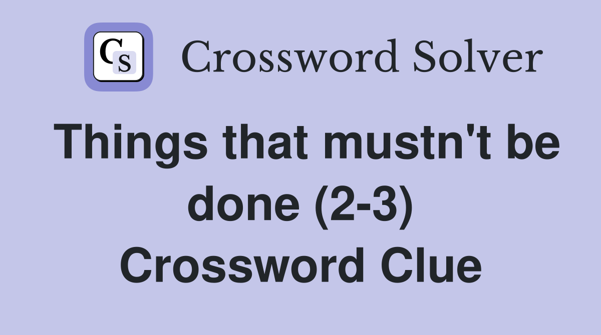 Things that mustn't be done (2-3) Crossword Clue