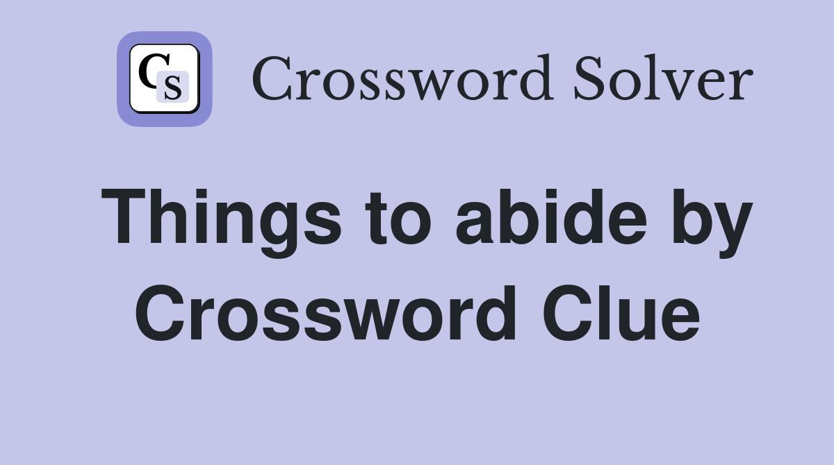 Things to abide by Crossword Clue