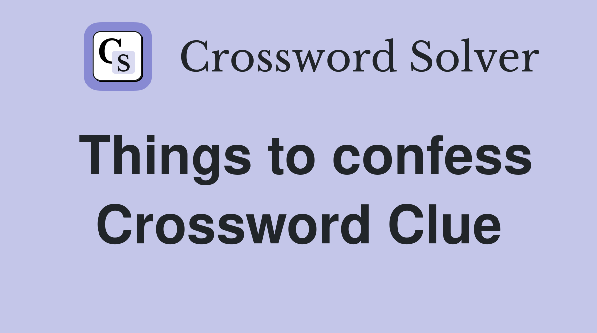 Things to confess Crossword Clue