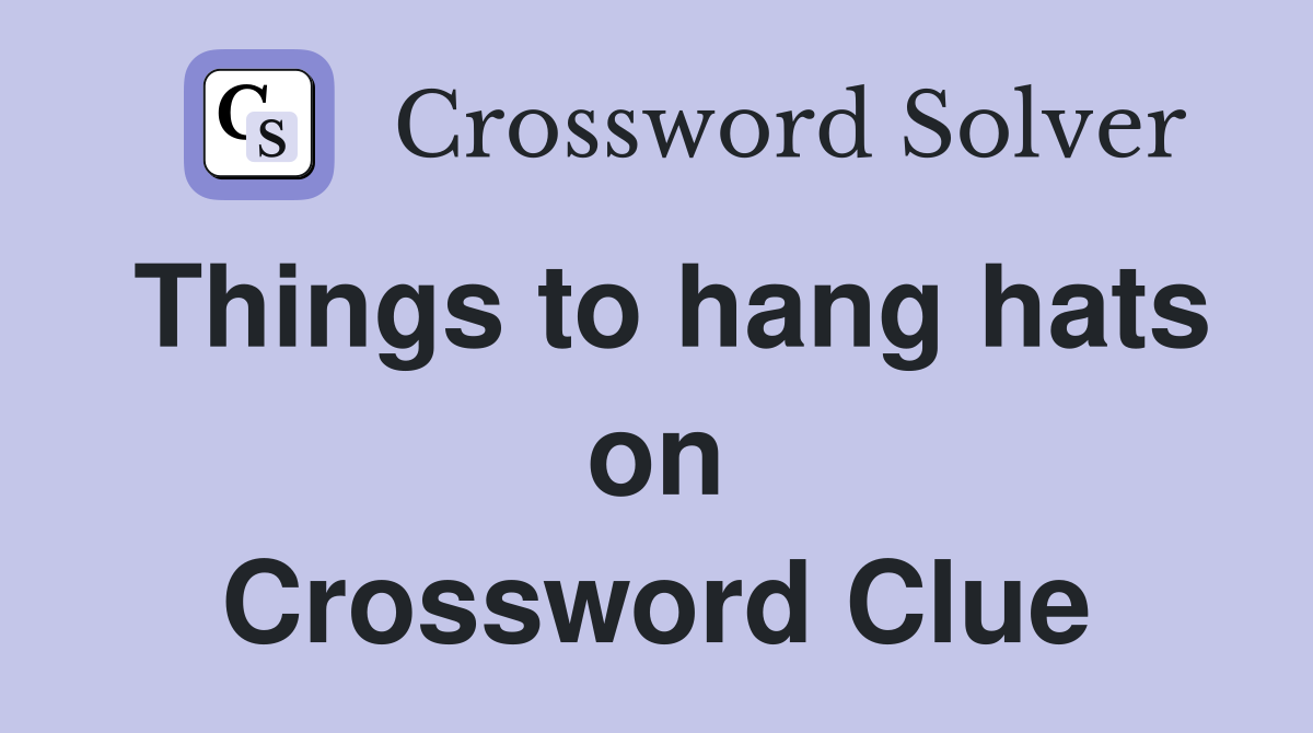 Things to hang hats on Crossword Clue