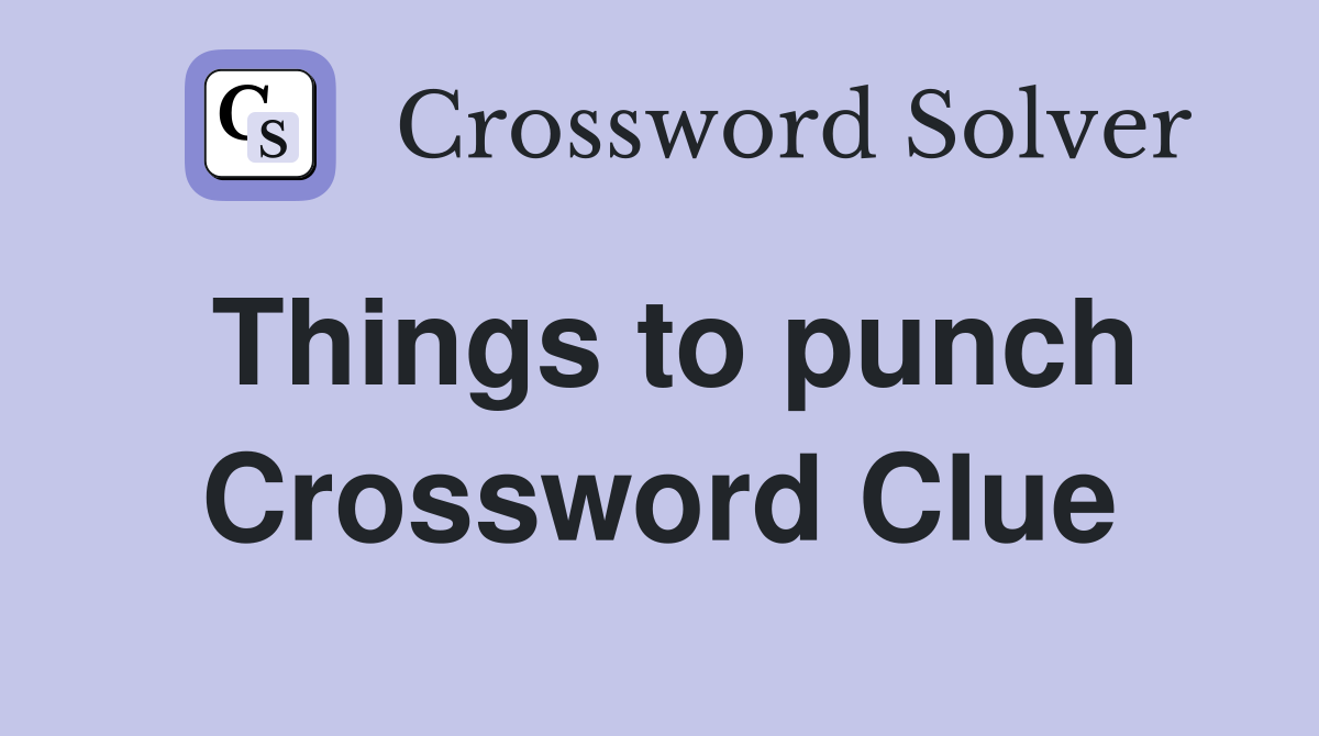 Things to punch Crossword Clue