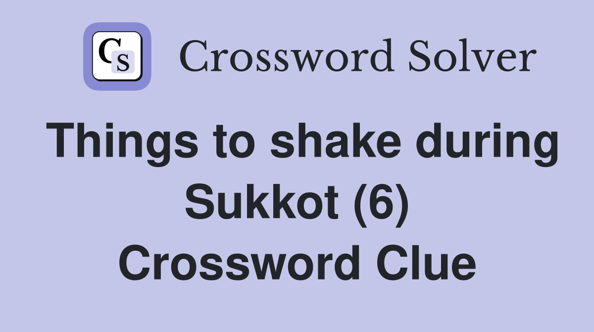 Things to shake during Sukkot (6) Crossword Clue