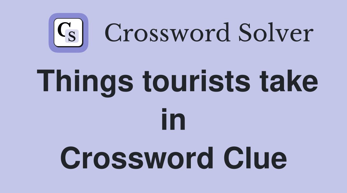 Things tourists take in Crossword Clue