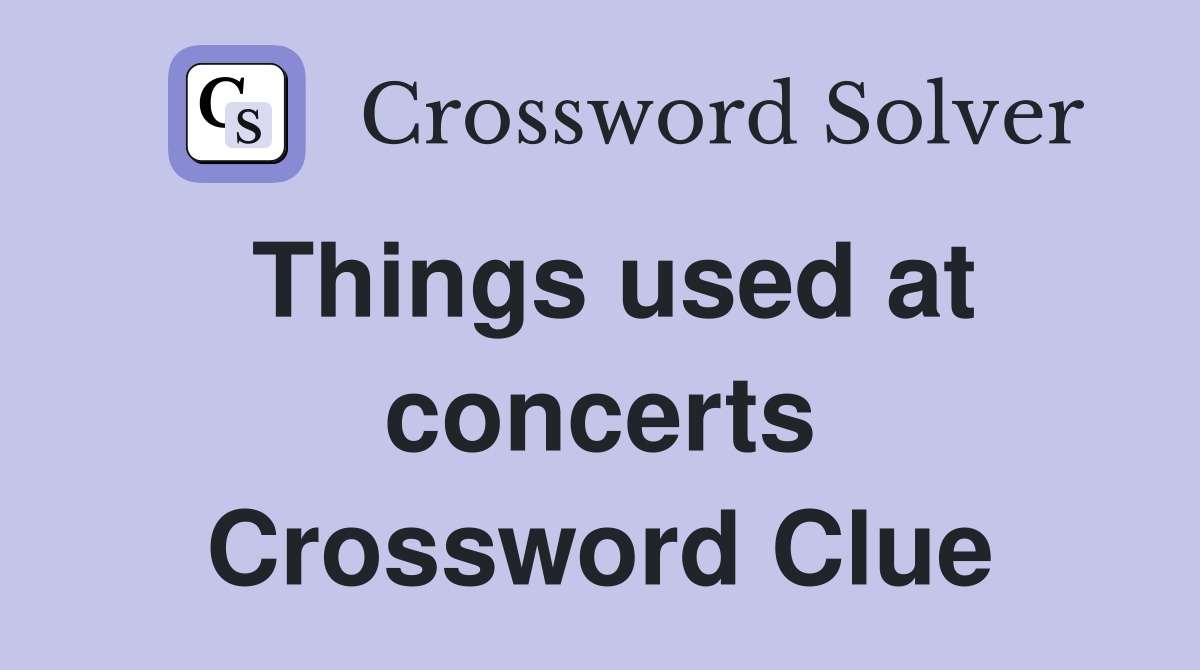 Things used at concerts Crossword Clue