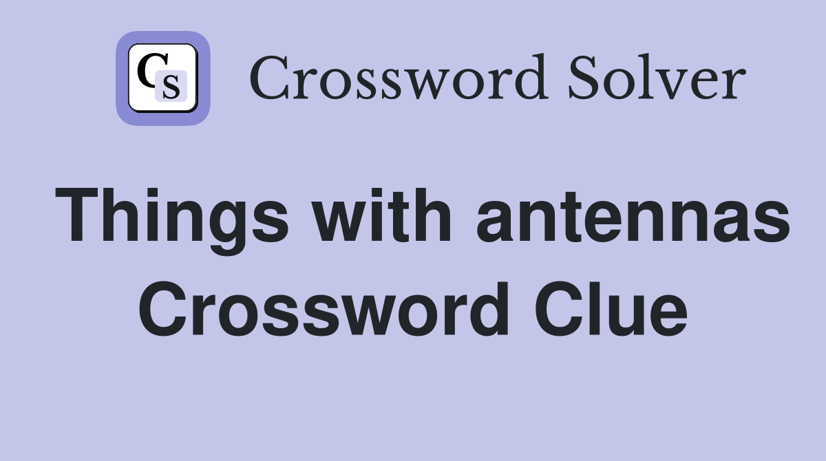 Things with antennas Crossword Clue