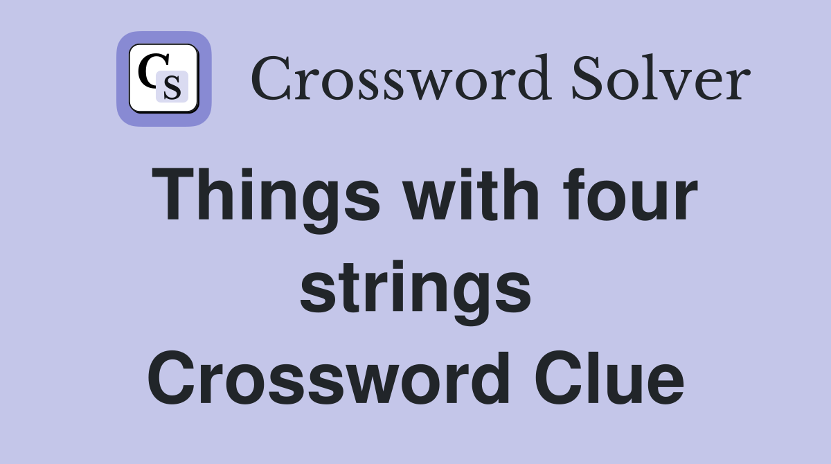 Things with four strings Crossword Clue