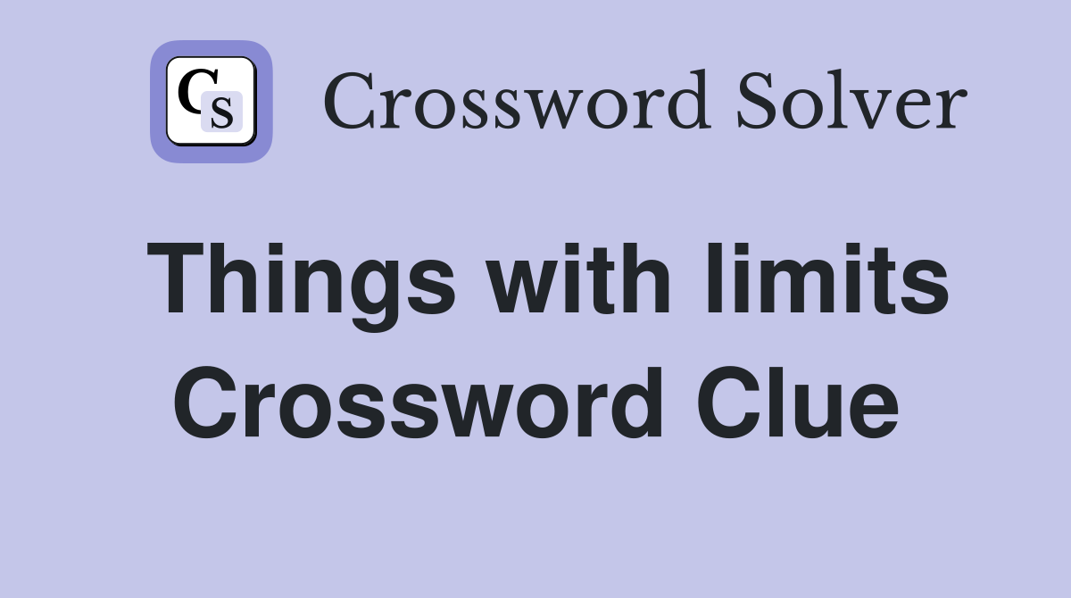 Things with limits Crossword Clue
