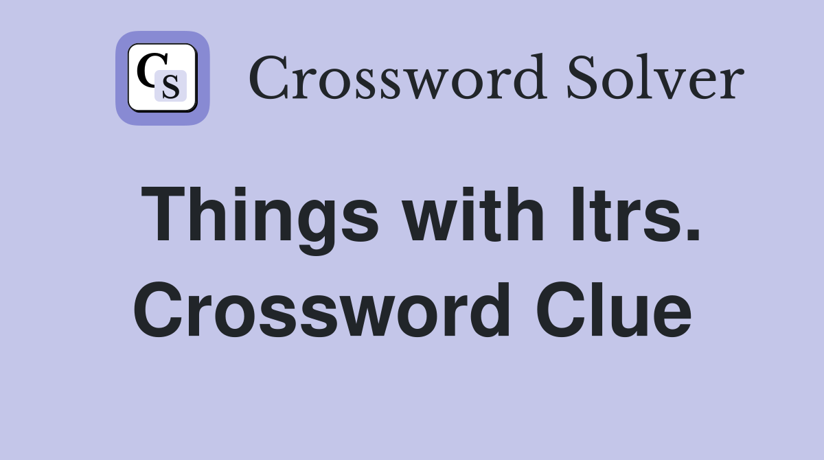 Things with ltrs. Crossword Clue
