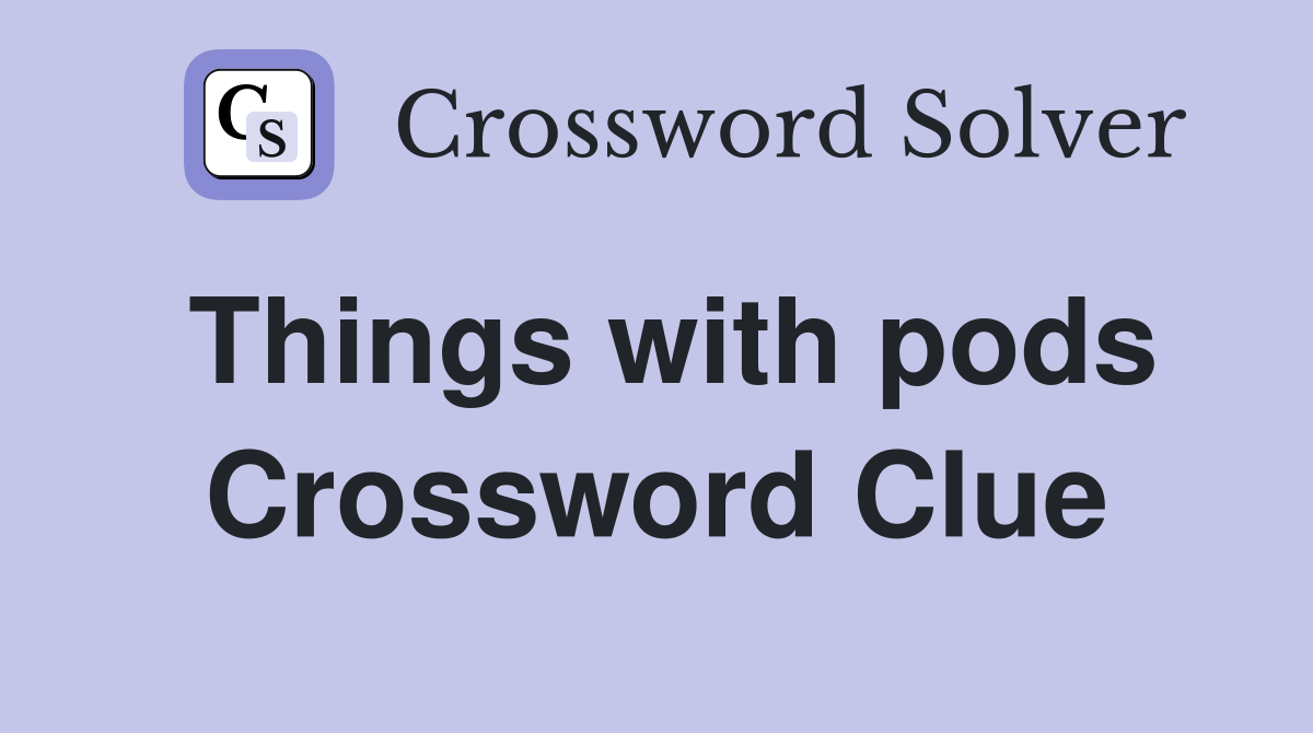 Things with pods Crossword Clue