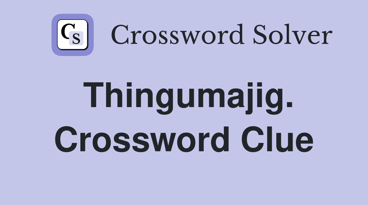 Thingumajig. Crossword Clue