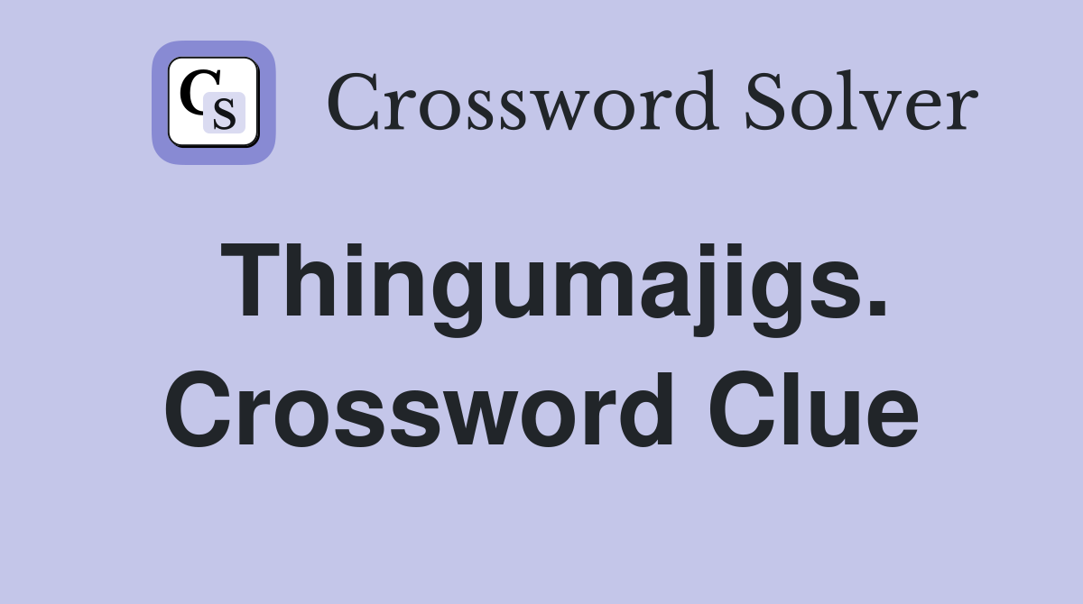 Thingumajigs. Crossword Clue