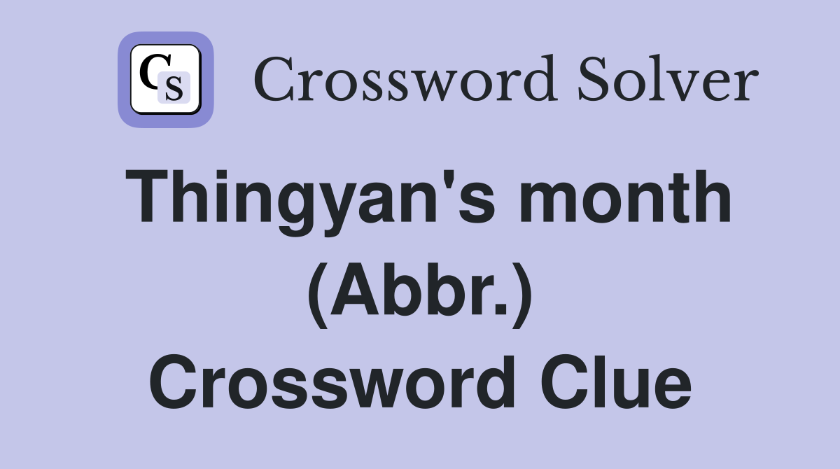 Thingyan's month (Abbr.) Crossword Clue