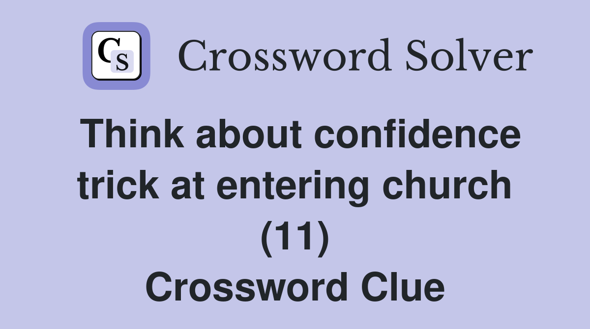 Think about confidence trick at entering church (11) Crossword Clue