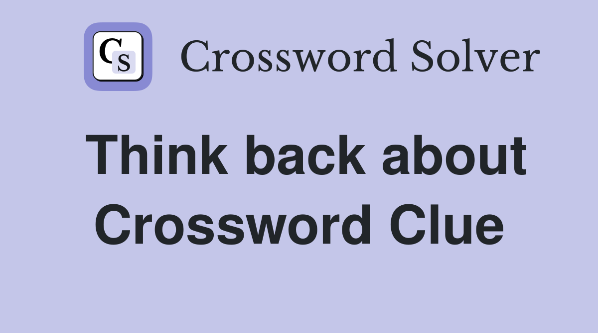 Think back about Crossword Clue