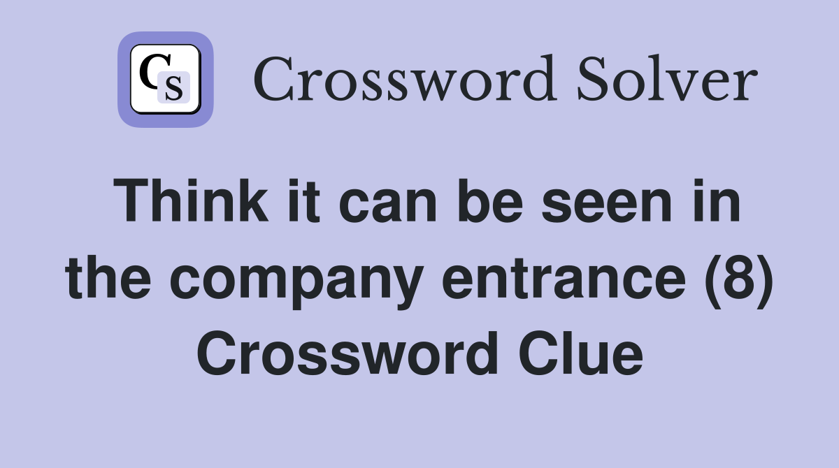 Think it can be seen in the company entrance (8) Crossword Clue
