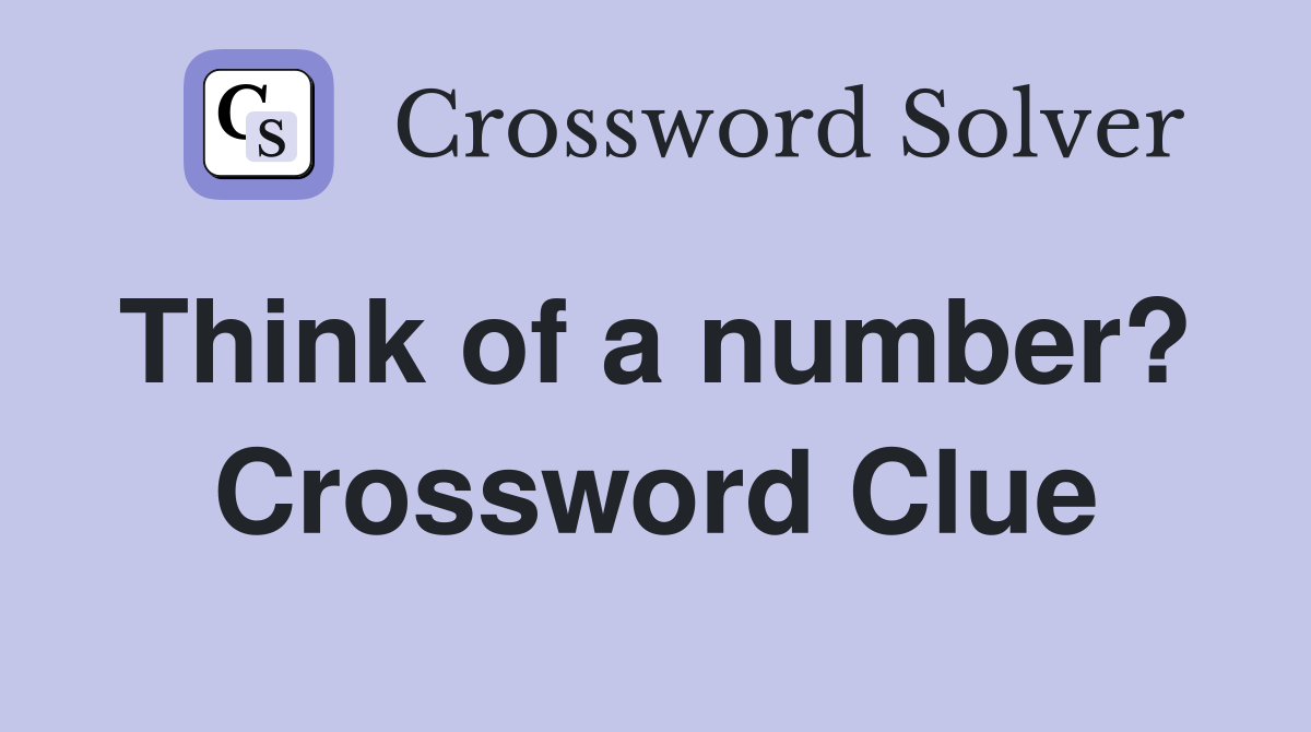 Think of a number?  Crossword Clue