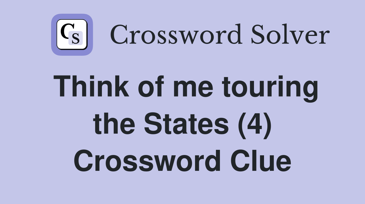 Think of me touring the States (4) Crossword Clue