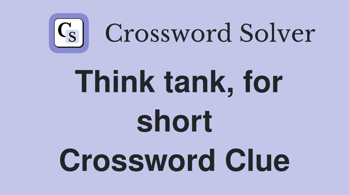 Think tank, for short Crossword Clue