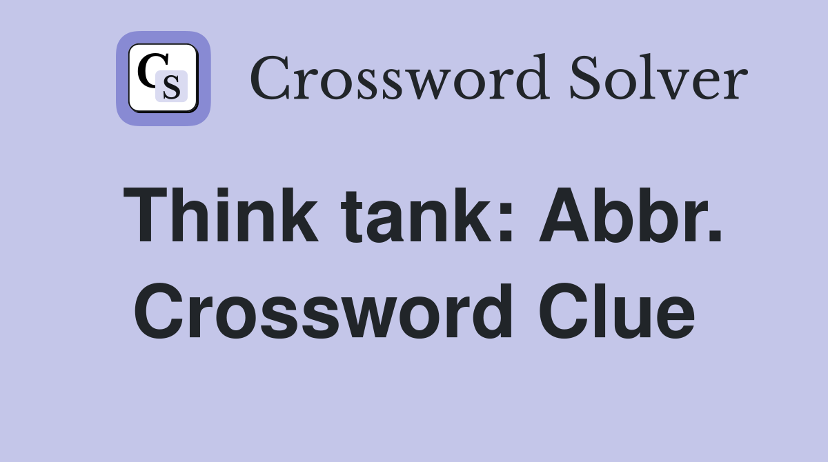 Think tank: Abbr. Crossword Clue