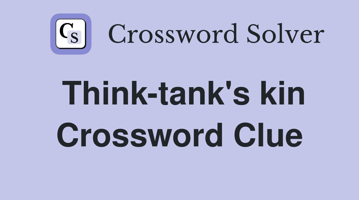 Think-tank's kin Crossword Clue