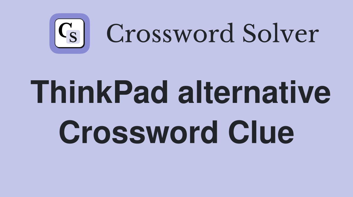ThinkPad alternative Crossword Clue