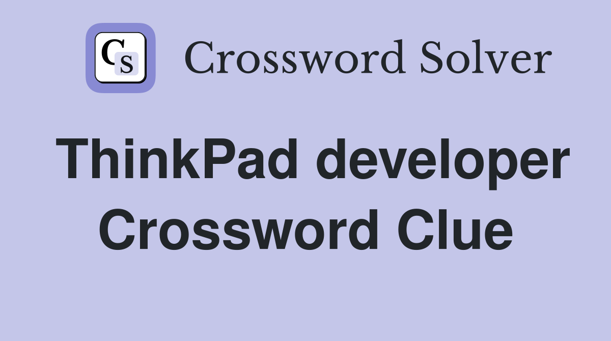 ThinkPad developer Crossword Clue