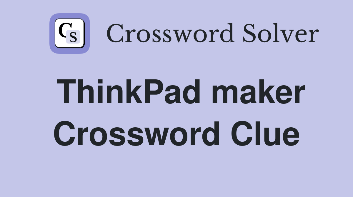 ThinkPad maker Crossword Clue