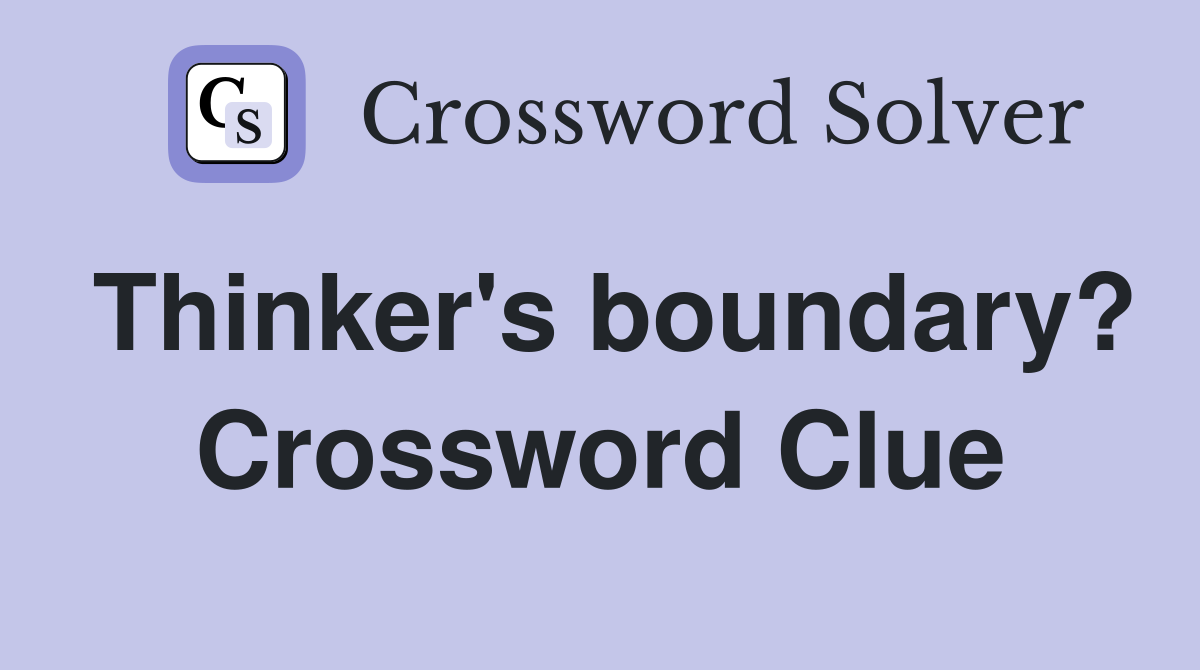 Thinker's boundary? Crossword Clue