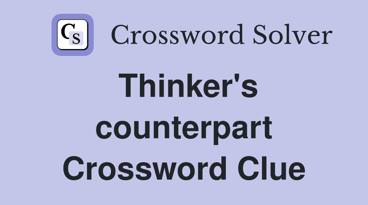 Thinker's counterpart Crossword Clue