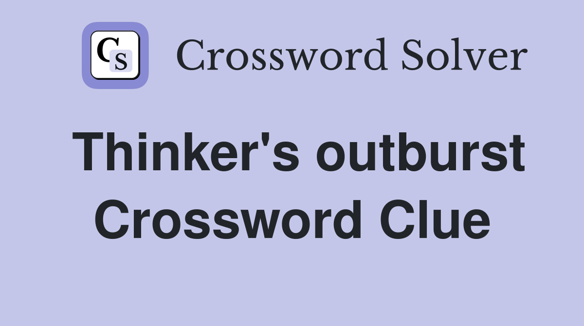 Thinker's outburst Crossword Clue