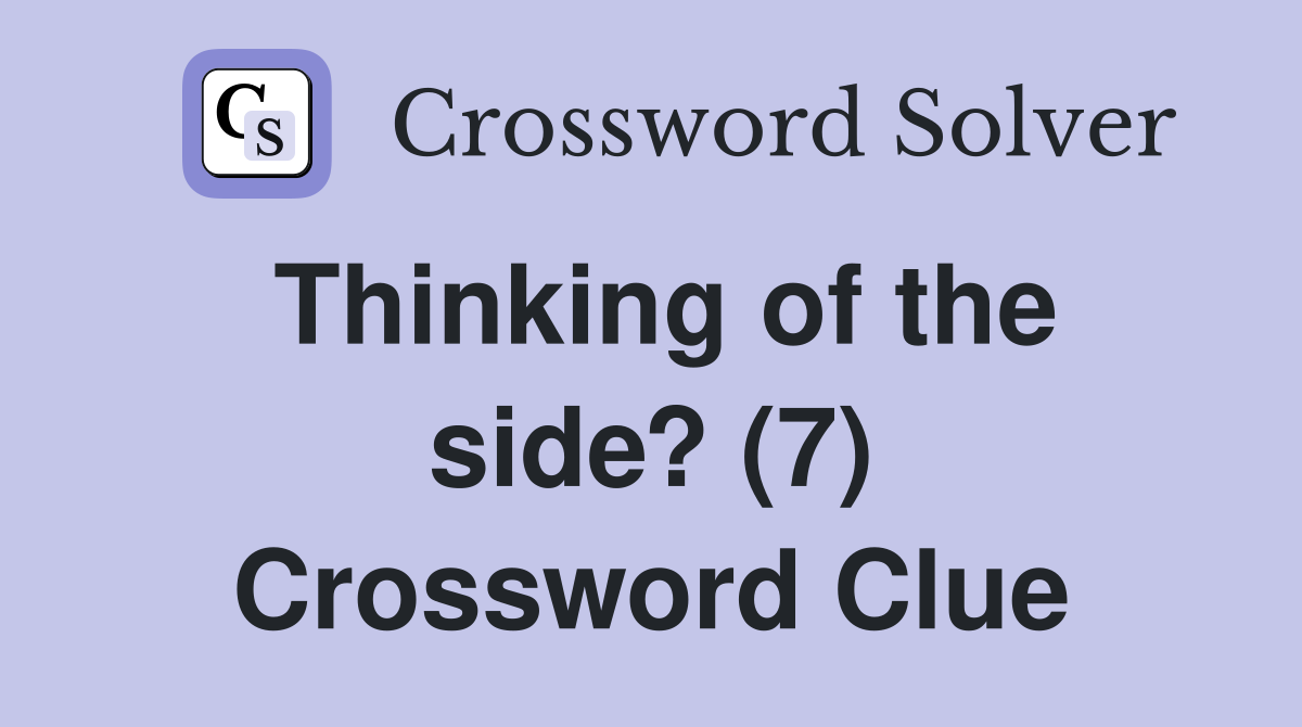 Thinking of the side? (7) Crossword Clue