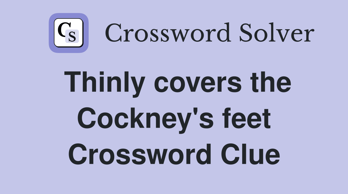 Thinly covers the Cockney's feet Crossword Clue