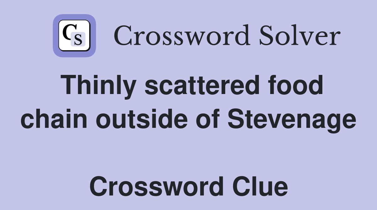 Thinly scattered food chain outside of Stevenage  Crossword Clue